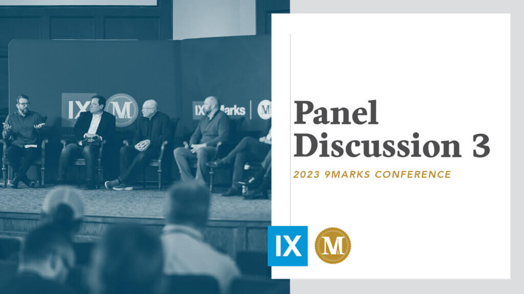 9Marks 2023: Panel Discussion with Brad Wheeler