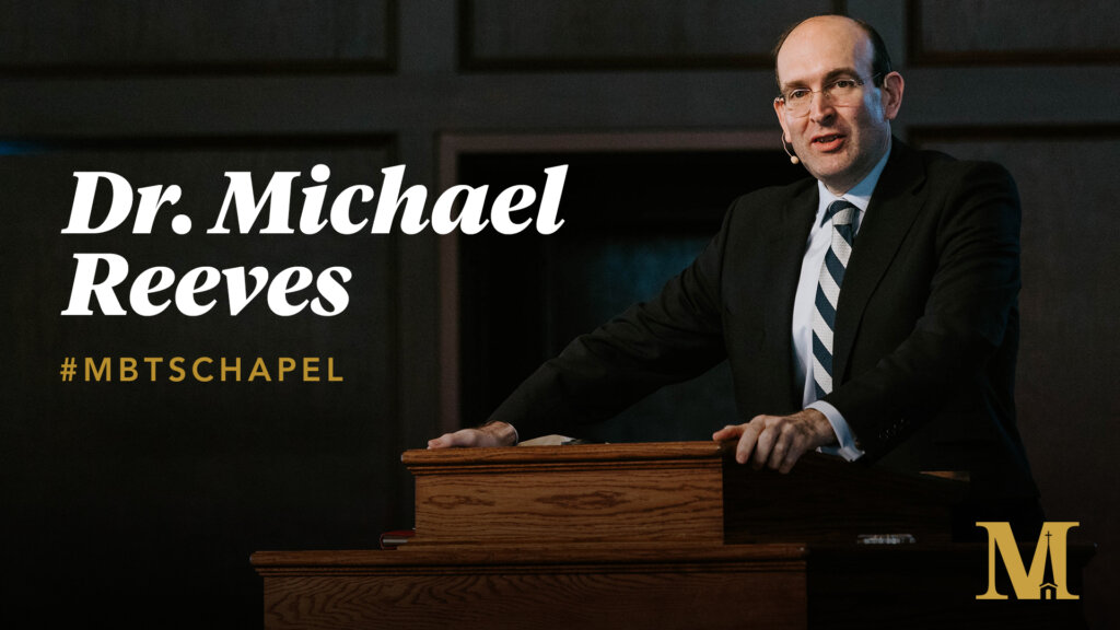 Chapel with Michael Reeves – April 24, 2024